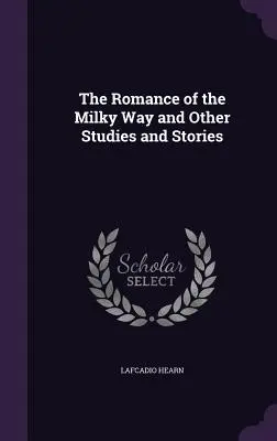 El romance de la Vía Láctea y otros estudios y relatos - The Romance of the Milky Way and Other Studies and Stories