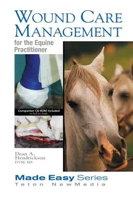 Gestión del cuidado de las heridas para el veterinario equino (Libro+cd) - Wound Care Management for the Equine Practitioner (Book+cd)