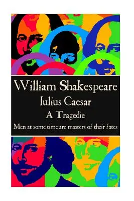 William Shakespeare - Julio César: Los hombres en algún momento son dueños de sus destinos