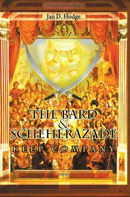 El bardo y Scheherezade se hacen compañía: Poemas - The Bard & Scheherazade Keep Company: Poems