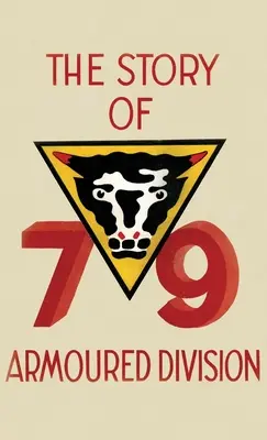 LA HISTORIA DE LA 79ª DIVISIÓN ACORAZADA: octubre de 1942 - junio de 1945 - THE STORY OF THE 79th ARMOURED DIVISION: October 1942 - June 1945