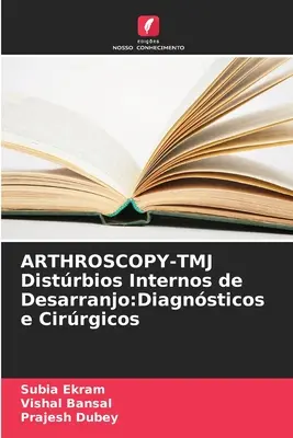 ARTROSCOPIA-TMJ Distrbios Internos de Desarranjo: Diagnsticos e Cirrgicos - ARTHROSCOPY-TMJ Distrbios Internos de Desarranjo: Diagnsticos e Cirrgicos