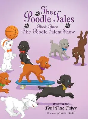 Los Cuentos del Caniche: Libro Tres: El Show de Talentos del Caniche - The Poodle Tales: Book Three: The Poodle Talent Show