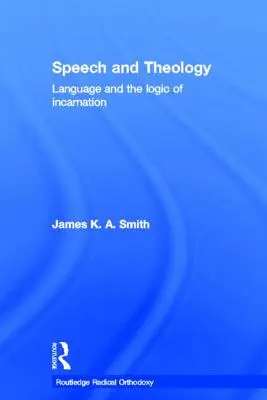 Discurso y teología: El lenguaje y la lógica de la encarnación - Speech and Theology: Language and the Logic of Incarnation