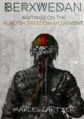 Berxwedan: Escritos sobre el movimiento kurdo por la libertad - Berxwedan: Writings on the Kurdish Freedom Movement