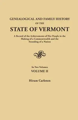 Historia Genealógica y Familiar del Estado de Vermont. un Registro de los Logros de su Gente en la Creación de una Mancomunidad y la Fundación de Vermont. - Genealogical and Family History of the State of Vermont. a Record of the Achievements of Her People in the Making of a Commonwealth and the Founding o