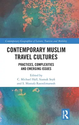 Culturas viajeras musulmanas contemporáneas: Prácticas, complejidades y cuestiones emergentes - Contemporary Muslim Travel Cultures: Practices, Complexities and Emerging Issues