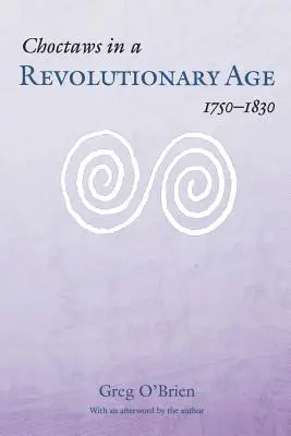 Los choctaws en la era revolucionaria, 1750-1830 - Choctaws in a Revolutionary Age, 1750-1830