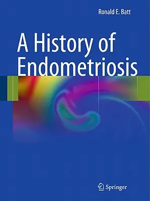 Historia de la endometriosis - A History of Endometriosis