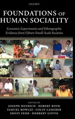 Fundamentos de la socialidad humana: Experimentos económicos y pruebas etnográficas de quince pequeñas sociedades - Foundations of Human Sociality: Economic Experiments and Ethnographic Evidence from Fifteen Small-Scale Societies