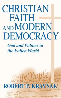Fe Cristiana Democracia Moderna: Dios y la política en un mundo caído - Christian Faith Modern Democracy: God & Politics in Fallen World