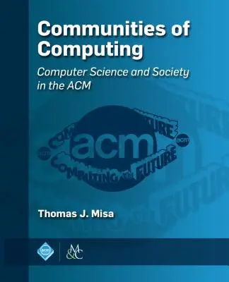 Comunidades informáticas: Informática y sociedad en la ACM - Communities of Computing: Computer Science and Society in the ACM