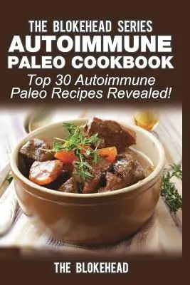 Libro de Cocina Paleo Autoinmune: ¡Las 30 Mejores Recetas Paleo Autoinmunes Reveladas! - Autoimmune Paleo Cookbook: Top 30 Autoimmune Paleo Recipes Revealed!