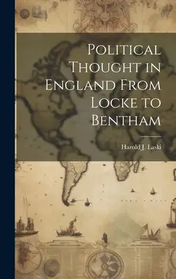 El pensamiento político en Inglaterra de Locke a Bentham - Political Thought in England From Locke to Bentham