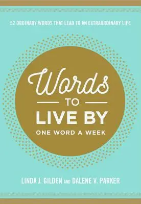 Palabras para vivir: 52 palabras ordinarias que conducen a una vida extraordinaria - Words to Live by: 52 Ordinary Words That Lead to an Extraordinary Life