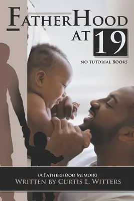 Paternidad a los 19... No Tutorial Books: Unas memorias sobre la paternidad. - Fatherhood at 19... No Tutorial Books: A memoir about Fatherhood.