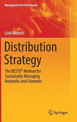 Estrategia de distribución: El método Bestx(r) para la gestión sostenible de redes y canales - Distribution Strategy: The Bestx(r) Method for Sustainably Managing Networks and Channels