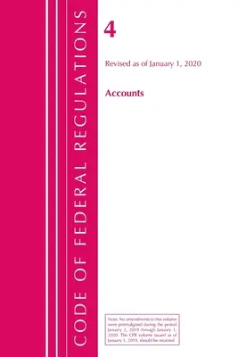 Código de Regulaciones Federales, Título 04 Cuentas, Revisado a partir del 1 de enero de 2020 (Oficina del Registro Federal (U S )) - Code of Federal Regulations, Title 04 Accounts, Revised as of January 1, 2020 (Office of the Federal Register (U S ))