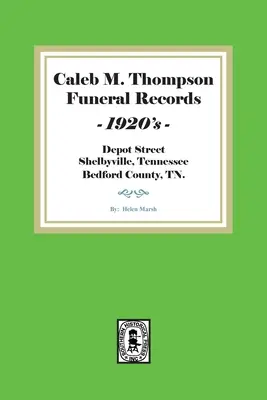 Registros Funerarios de Caleb M. Thompson, 1920's. Volumen #1 - Caleb M. Thompson Funeral Records, 1920's. Volume #1