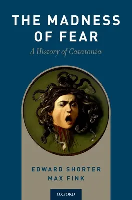 La locura del miedo: Una historia de la catatonia - Madness of Fear: A History of Catatonia