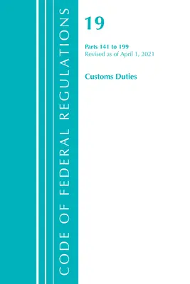 Code of Federal Regulations, Title 19 Customs Duties 141-199, Revisado a partir del 1 de abril de 2021 (Oficina del Registro Federal (U S )) - Code of Federal Regulations, Title 19 Customs Duties 141-199, Revised as of April 1, 2021 (Office of the Federal Register (U S ))