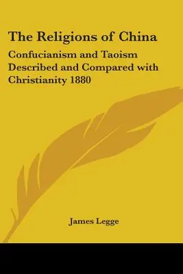 Las religiones de China: El confucianismo y el taoísmo descritos y comparados con el cristianismo 1880 - The Religions of China: Confucianism and Taoism Described and Compared with Christianity 1880