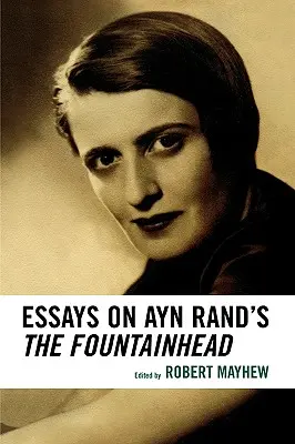 Ensayos sobre El manantial de Ayn Rand - Essays on Ayn Rand's The Fountainhead