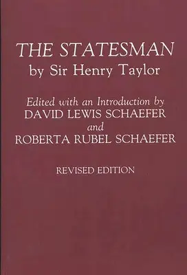 El estadista: Por Sir Henry Taylor Edición Revisada - The Statesman: By Sir Henry Taylor Revised Edition