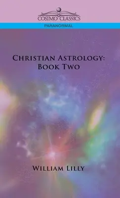 Astrología Cristiana: Libro Segundo - Christian Astrology: Book Two