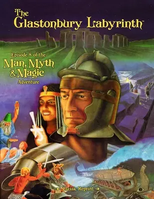 El laberinto de Glastonbury (Reimpresión clásica): Episodio 8 de la Aventura El hombre, el mito y la magia - The Glastonbury Labyrinth (Classic Reprint): Episode 8 of the Man, Myth and Magic Adventure