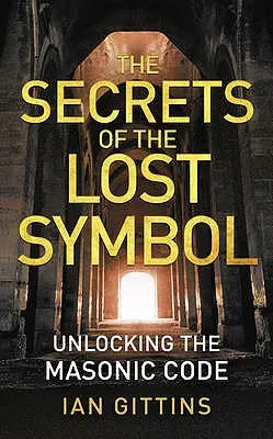 Los secretos del símbolo perdido: Descifrando el código masónico - The Secrets of the Lost Symbol: Unlocking the Masonic code