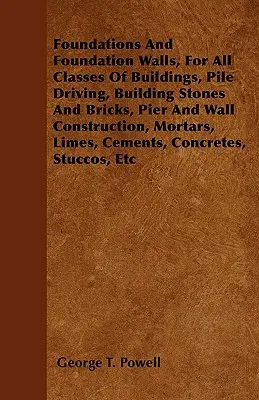 Cimientos Y Muros De Cimentación, Para Toda Clase De Edificios, Hincado De Pilotes, Piedras Y Ladrillos De Construcción, Construcción De Pilares Y Muros, Morteros, Cales, - Foundations And Foundation Walls, For All Classes Of Buildings, Pile Driving, Building Stones And Bricks, Pier And Wall Construction, Mortars, Limes,