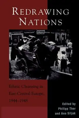 Redibujando las naciones: Limpieza étnica en Europa Centro-Oriental, 1944-1948 - Redrawing Nations: Ethnic Cleansing in East-Central Europe, 1944-1948