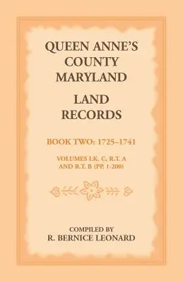 Registros de Tierras del Condado de Queen Anne's, Maryland. Libro 2: 1725-1741 - Queen Anne's County, Maryland Land Records. Book 2: 1725-1741