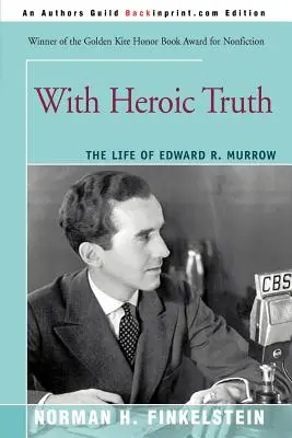 Con la verdad heroica: la vida de Edward R. Murrow - With Heroic Truth: The Life of Edward R. Murrow