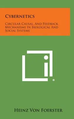 Cibernética: Mecanismos causales circulares y de retroalimentación en sistemas biológicos y sociales - Cybernetics: Circular Causal, and Feedback Mechanisms in Biological and Social Systems