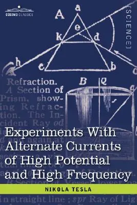 Experimentos con corrientes alternas de alto potencial y alta frecuencia - Experiments with Alternate Currents of High Potential and High Frequency