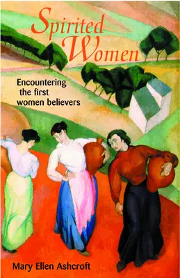 Mujeres con espíritu: Encuentro con las primeras mujeres creyentes - Spirited Women: Encountering the First Women Believers