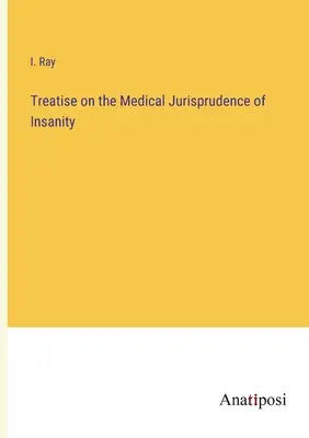Tratado de jurisprudencia médica sobre la locura - Treatise on the Medical Jurisprudence of Insanity
