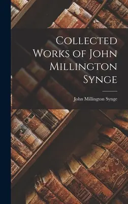 Obras completas de John Millington Synge - Collected Works of John Millington Synge