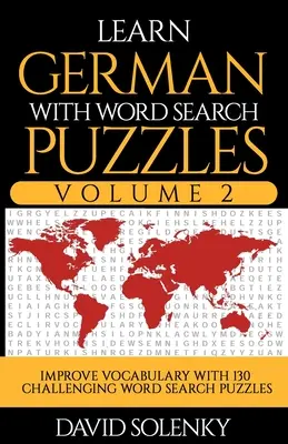 Aprende alemán con sopas de letras Volumen 2: Aprende vocabulario en alemán con 130 desafiantes sopas de letras bilingües para todas las edades - Learn German with Word Search Puzzles Volume 2: Learn German Language Vocabulary with 130 Challenging Bilingual Word Find Puzzles for All Ages