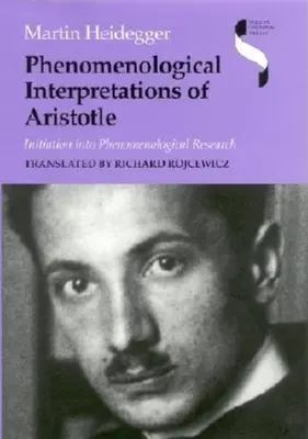 Interpretaciones fenomenológicas de Aristóteles: Iniciación a la investigación fenomenológica - Phenomenological Interpretations of Aristotle: Initiation Into Phenomenological Research