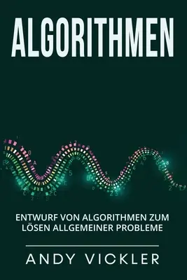 Algorithmen: Entwurf von Algorithmen zum Lsen allgemeiner Probleme