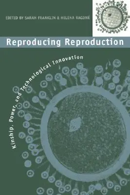 Reproducción de la reproducción: Parentesco, poder e innovación tecnológica - Reproducing Reproduction: Kinship, Power, and Technological Innovation