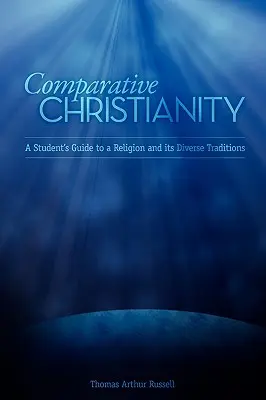 Cristianismo comparado: Guía del estudiante sobre una religión y sus diversas tradiciones - Comparative Christianity: A Student's Guide to a Religion and Its Diverse Traditions