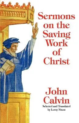 Sermones sobre la obra salvadora de Cristo - Sermons on the Saving Work of Christ