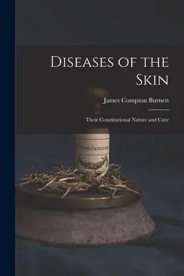 Enfermedades de la piel: Su Naturaleza Constitucional y Cura - Diseases of the Skin: Their Constitutional Nature and Cure