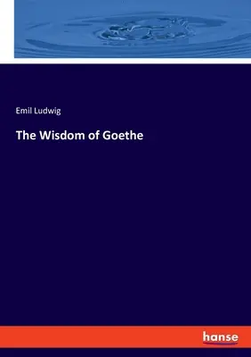 La sabiduría de Goethe - The Wisdom of Goethe