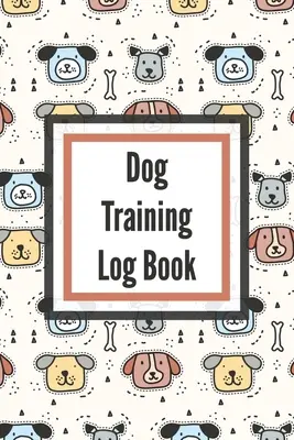Libro de Registro de Adiestramiento de Perros: Para Los Dueños De Mascotas - Suavemente Buen Comportamiento - Criar Y Enseñar Nuevo Cachorro - Dog Training Log Book: For Pet Owners - Gently Good Behavior - Raising and Teaching New Puppy
