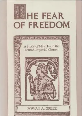 El miedo a la libertad: Un estudio de los milagros en la Iglesia imperial romana - The Fear of Freedom: A Study of Miracles in the Roman Imperial Church